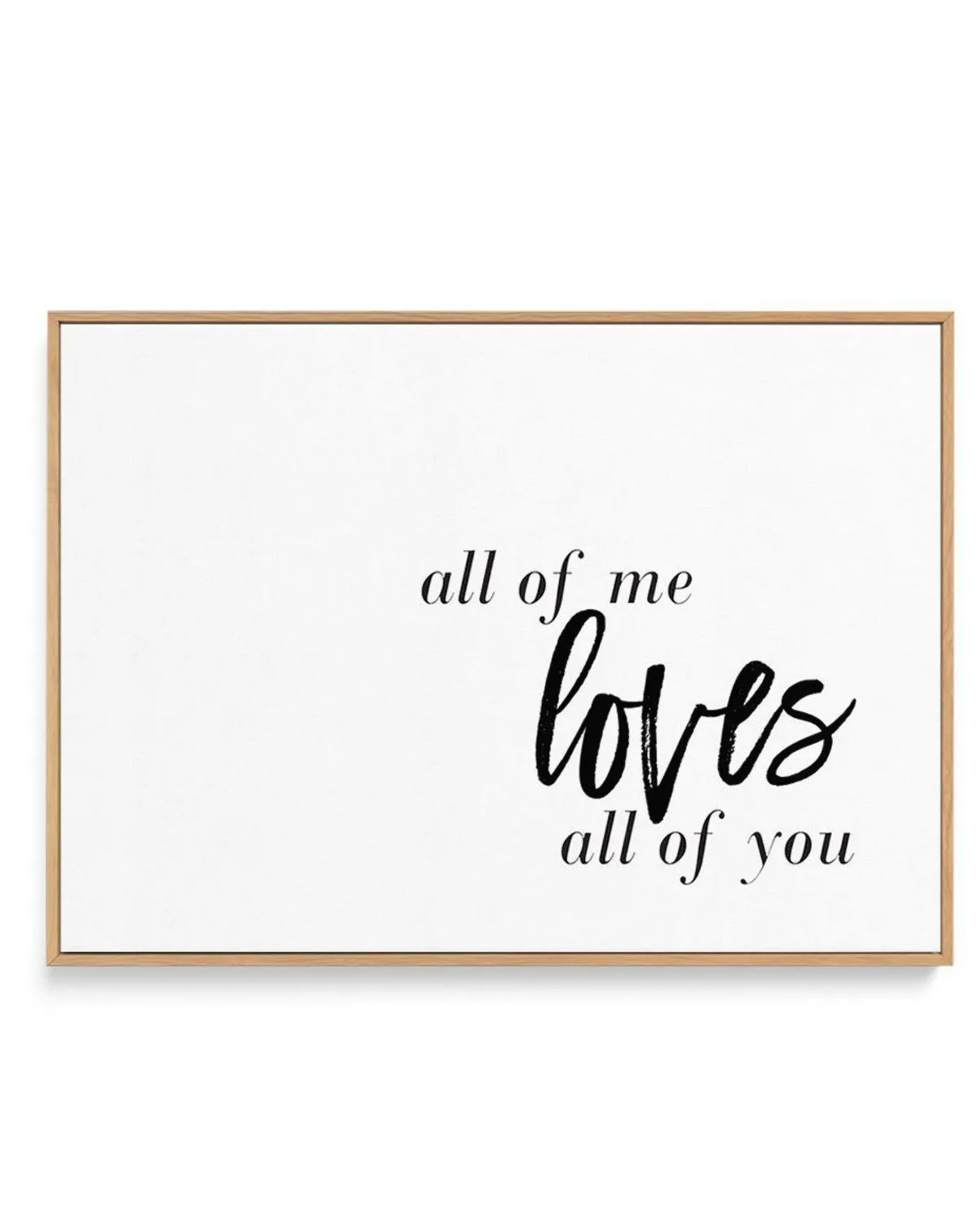 All Of Me Loves All Of You | LS | Framed Canvas Art Print