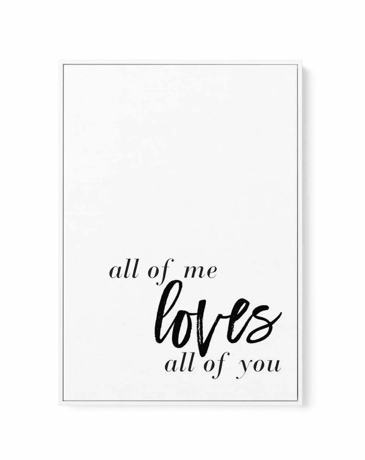 All Of Me Loves All Of You | PT | Framed Canvas Art Print