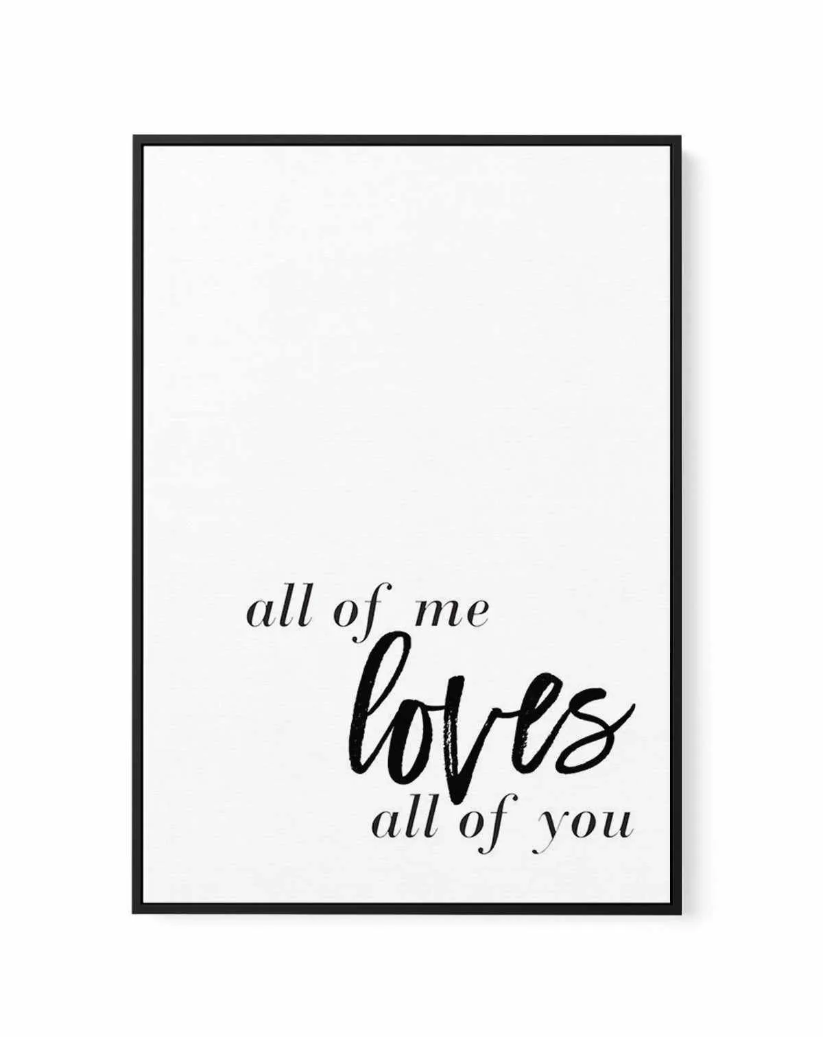 All Of Me Loves All Of You | PT | Framed Canvas Art Print