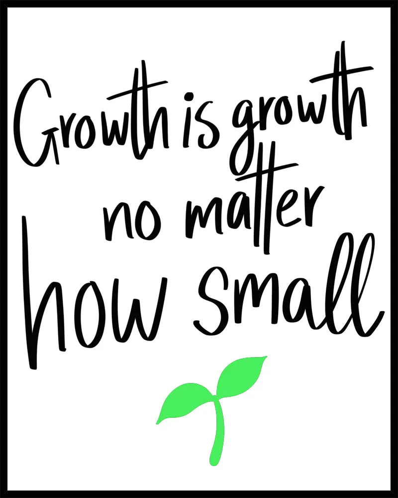 Growth is Growth No Matter How Small Quote
