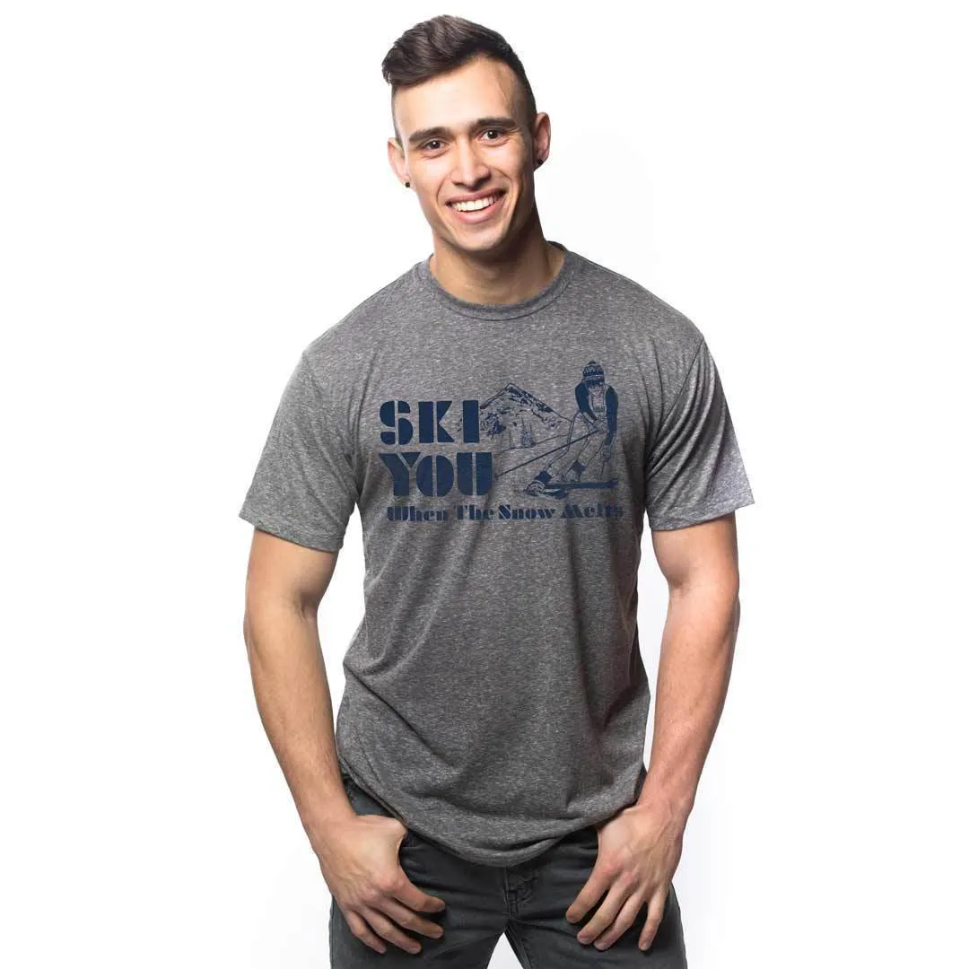 Ski You When The Snow Melts T-shirt
