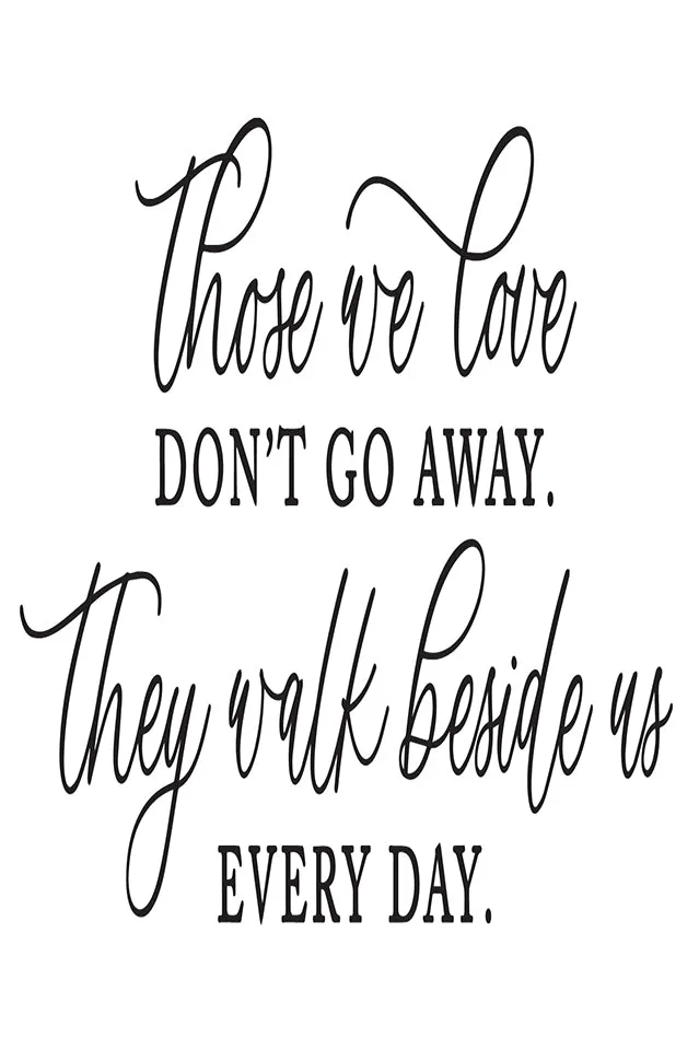 Those We Love Don't Go Away Quote