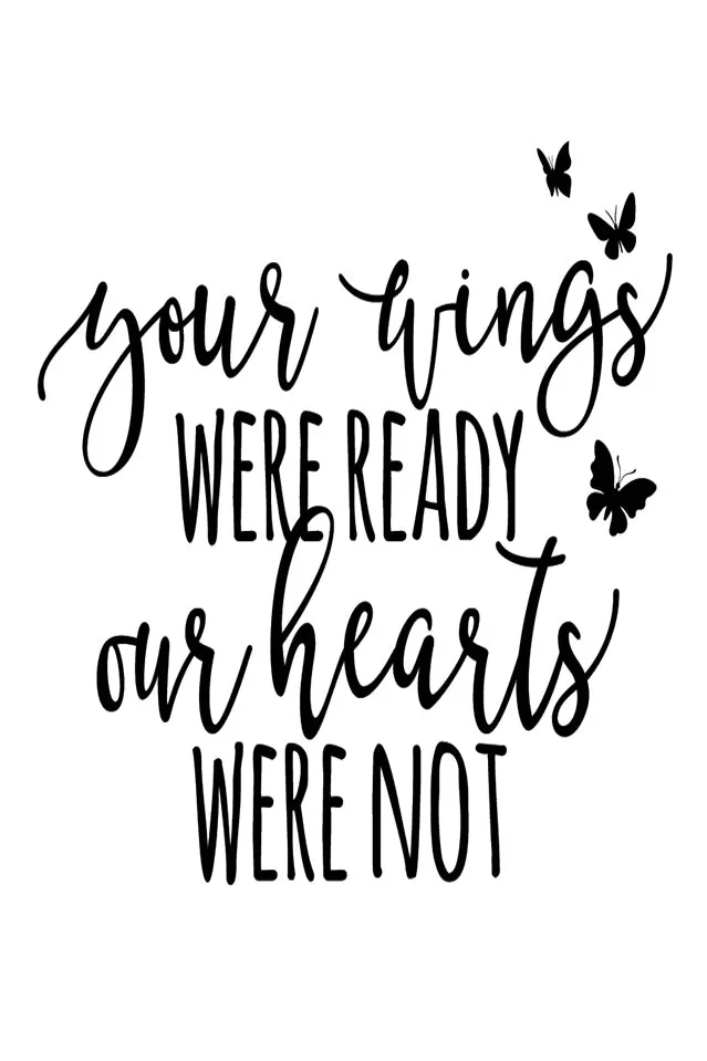 Your Wings Were Ready Our Hearts Were Not Quote
