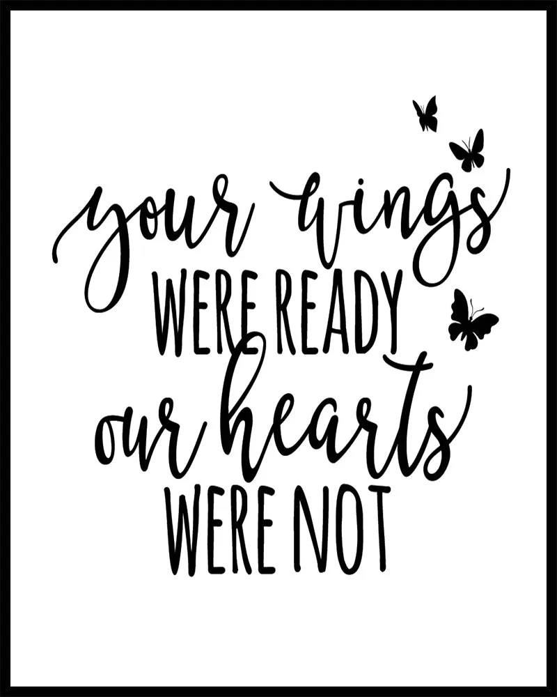Your Wings Were Ready Our Hearts Were Not Quote